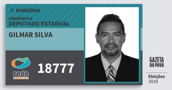 Santinho Gilmar Silva 18777 (REDE) Deputado Estadual | Rondônia | Eleições 2018 Santinho Gilmar Silva 18777 (REDE) Deputado Estadual | Rondônia | Eleições 2018