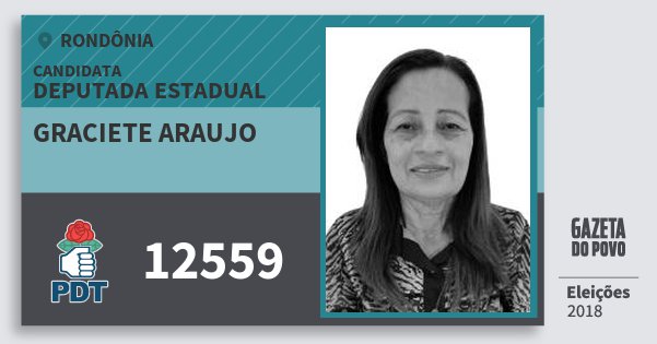 Santinho Graciete Araujo 12559 (PDT) Deputada Estadual | Rondônia | Eleições 2018 Santinho Graciete Araujo 12559 (PDT) Deputada Estadual | Rondônia | Eleições 2018