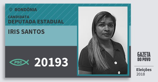 Santinho Iris Santos 20193 (PSC) Deputada Estadual | Rondônia | Eleições 2018 Santinho Iris Santos 20193 (PSC) Deputada Estadual | Rondônia | Eleições 2018