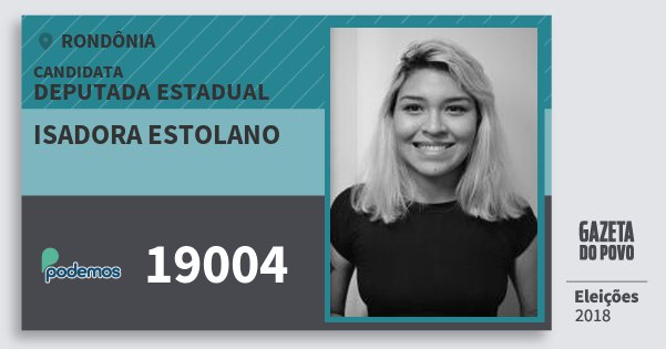 Santinho Isadora Estolano 19004 (PODE) Deputada Estadual | Rondônia | Eleições 2018 Santinho Isadora Estolano 19004 (PODE) Deputada Estadual | Rondônia | Eleições 2018
