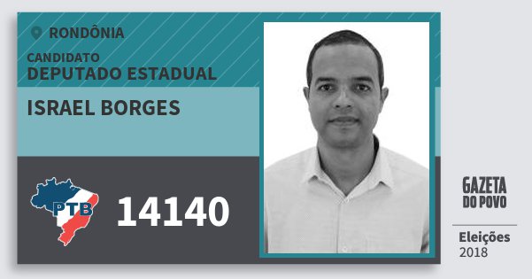 Santinho Israel Borges 14140 (PTB) Deputado Estadual | Rondônia | Eleições 2018 Santinho Israel Borges 14140 (PTB) Deputado Estadual | Rondônia | Eleições 2018