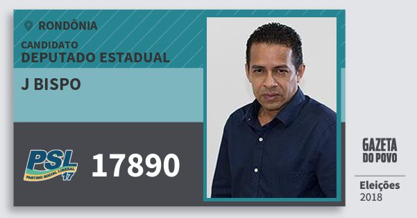 Santinho J Bispo 17890 (PSL) Deputado Estadual | Rondônia | Eleições 2018 Santinho J Bispo 17890 (PSL) Deputado Estadual | Rondônia | Eleições 2018