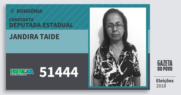 Santinho Jandira Taide 51444 (PATRI) Deputada Estadual | Rondônia | Eleições 2018 Santinho Jandira Taide 51444 (PATRI) Deputada Estadual | Rondônia | Eleições 2018