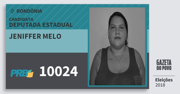 Santinho Jeniffer Melo 10024 (PRB) Deputada Estadual | Rondônia | Eleições 2018 Santinho Jeniffer Melo 10024 (PRB) Deputada Estadual | Rondônia | Eleições 2018