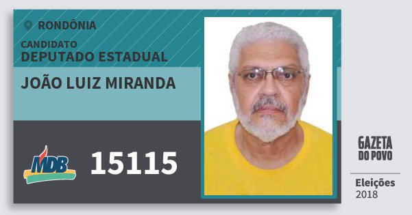 Santinho João Luiz Miranda 15115 (MDB) Deputado Estadual | Rondônia | Eleições 2018 Santinho João Luiz Miranda 15115 (MDB) Deputado Estadual | Rondônia | Eleições 2018