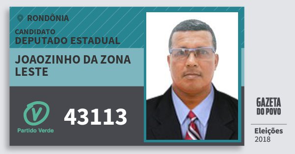 Santinho Joaozinho da Zona Leste 43113 (PV) Deputado Estadual | Rondônia | Eleições 2018 Santinho Joaozinho da Zona Leste 43113 (PV) Deputado Estadual | Rondônia | Eleições 2018