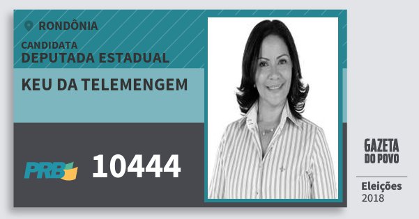 Santinho Keu da Telemengem 10444 (PRB) Deputada Estadual | Rondônia | Eleições 2018 Santinho Keu da Telemengem 10444 (PRB) Deputada Estadual | Rondônia | Eleições 2018
