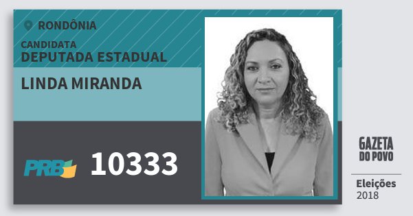 Santinho Linda Miranda 10333 (PRB) Deputada Estadual | Rondônia | Eleições 2018 Santinho Linda Miranda 10333 (PRB) Deputada Estadual | Rondônia | Eleições 2018
