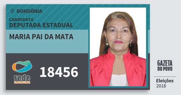 Santinho Maria Pai da Mata 18456 (REDE) Deputada Estadual | Rondônia | Eleições 2018 Santinho Maria Pai da Mata 18456 (REDE) Deputada Estadual | Rondônia | Eleições 2018