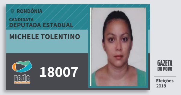 Santinho Michele Tolentino 18007 (REDE) Deputada Estadual | Rondônia | Eleições 2018 Santinho Michele Tolentino 18007 (REDE) Deputada Estadual | Rondônia | Eleições 2018