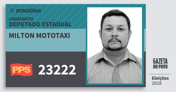 Santinho Milton Mototaxi 23222 (PPS) Deputado Estadual | Rondônia | Eleições 2018 Santinho Milton Mototaxi 23222 (PPS) Deputado Estadual | Rondônia | Eleições 2018