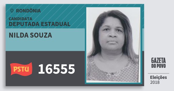 Santinho Nilda Souza 16555 (PSTU) Deputada Estadual | Rondônia | Eleições 2018 Santinho Nilda Souza 16555 (PSTU) Deputada Estadual | Rondônia | Eleições 2018