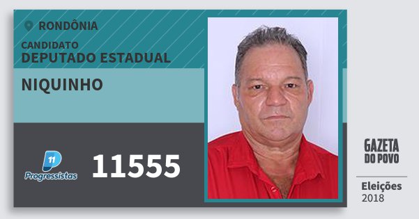 Santinho Niquinho 11555 (PP) Deputado Estadual | Rondônia | Eleições 2018 Santinho Niquinho 11555 (PP) Deputado Estadual | Rondônia | Eleições 2018