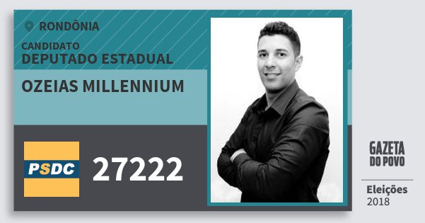 Santinho Ozeias Millennium 27222 (DC) Deputado Estadual | Rondônia | Eleições 2018 Santinho Ozeias Millennium 27222 (DC) Deputado Estadual | Rondônia | Eleições 2018