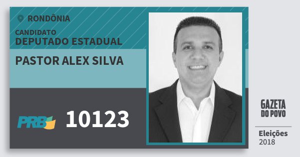 Santinho Pastor Alex Silva 10123 (PRB) Deputado Estadual | Rondônia | Eleições 2018 Santinho Pastor Alex Silva 10123 (PRB) Deputado Estadual | Rondônia | Eleições 2018