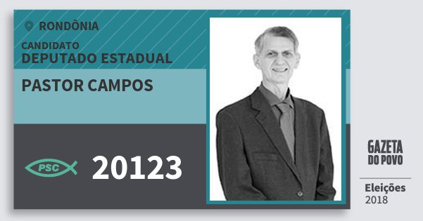 Santinho Pastor Campos 20123 (PSC) Deputado Estadual | Rondônia | Eleições 2018 Santinho Pastor Campos 20123 (PSC) Deputado Estadual | Rondônia | Eleições 2018