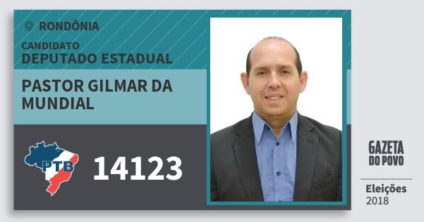 Santinho Pastor Gilmar da Mundial 14123 (PTB) Deputado Estadual | Rondônia | Eleições 2018 Santinho Pastor Gilmar da Mundial 14123 (PTB) Deputado Estadual | Rondônia | Eleições 2018