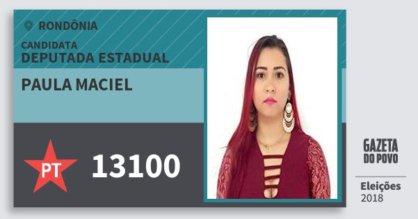Santinho Paula Maciel 13100 (PT) Deputada Estadual | Rondônia | Eleições 2018 Santinho Paula Maciel 13100 (PT) Deputada Estadual | Rondônia | Eleições 2018