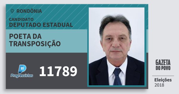 Santinho Poeta da Transposição 11789 (PP) Deputado Estadual | Rondônia | Eleições 2018 Santinho Poeta da Transposição 11789 (PP) Deputado Estadual | Rondônia | Eleições 2018