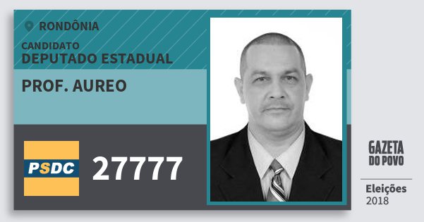 Santinho Prof. Aureo 27777 (DC) Deputado Estadual | Rondônia | Eleições 2018 Santinho Prof. Aureo 27777 (DC) Deputado Estadual | Rondônia | Eleições 2018