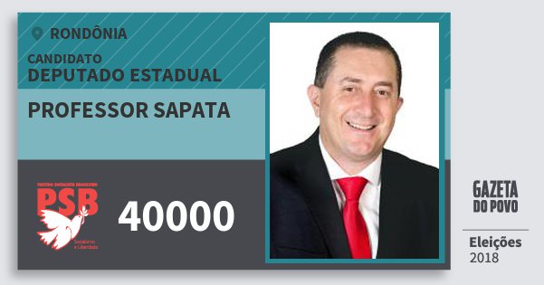Santinho Professor Sapata 40000 (PSB) Deputado Estadual | Rondônia | Eleições 2018 Santinho Professor Sapata 40000 (PSB) Deputado Estadual | Rondônia | Eleições 2018