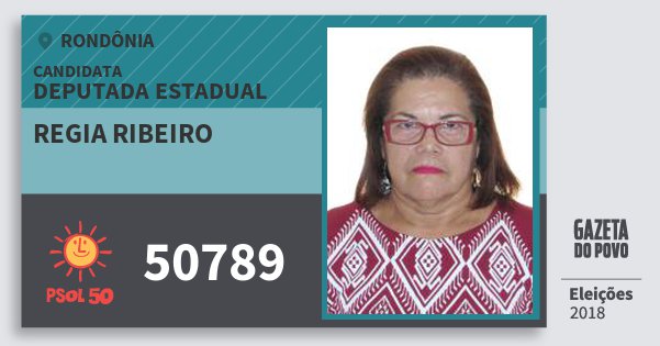 Santinho Regia Ribeiro 50789 (PSOL) Deputada Estadual | Rondônia | Eleições 2018 Santinho Regia Ribeiro 50789 (PSOL) Deputada Estadual | Rondônia | Eleições 2018
