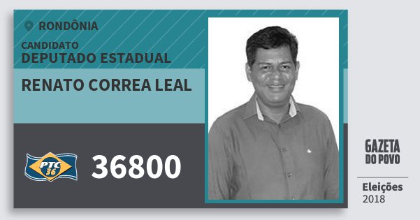 Santinho Renato Correa Leal 36800 (PTC) Deputado Estadual | Rondônia | Eleições 2018 Santinho Renato Correa Leal 36800 (PTC) Deputado Estadual | Rondônia | Eleições 2018