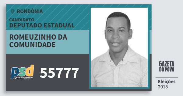 Santinho Romeuzinho da Comunidade 55777 (PSD) Deputado Estadual | Rondônia | Eleições 2018 Santinho Romeuzinho da Comunidade 55777 (PSD) Deputado Estadual | Rondônia | Eleições 2018