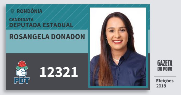 Santinho Rosangela Donadon 12321 (PDT) Deputada Estadual | Rondônia | Eleições 2018 Santinho Rosangela Donadon 12321 (PDT) Deputada Estadual | Rondônia | Eleições 2018