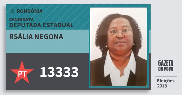 Santinho Rsália Negona 13333 (PT) Deputada Estadual | Rondônia | Eleições 2018 Santinho Rsália Negona 13333 (PT) Deputada Estadual | Rondônia | Eleições 2018