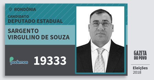 Santinho Sargento Virgulino de Souza 19333 (PODE) Deputado Estadual | Rondônia | Eleições 2018 Santinho Sargento Virgulino de Souza 19333 (PODE) Deputado Estadual | Rondônia | Eleições 2018