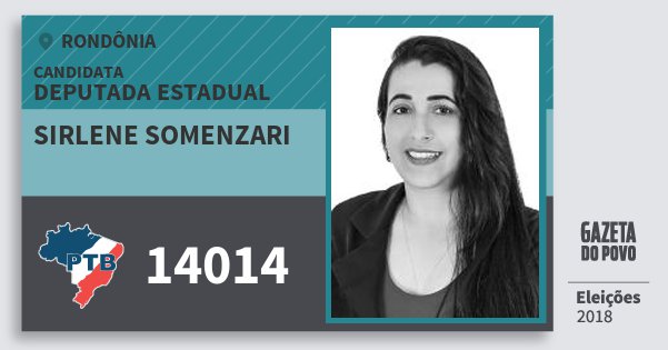 Santinho Sirlene Somenzari 14014 (PTB) Deputada Estadual | Rondônia | Eleições 2018 Santinho Sirlene Somenzari 14014 (PTB) Deputada Estadual | Rondônia | Eleições 2018