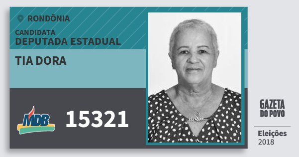 Santinho Tia Dora 15321 (MDB) Deputada Estadual | Rondônia | Eleições 2018 Santinho Tia Dora 15321 (MDB) Deputada Estadual | Rondônia | Eleições 2018