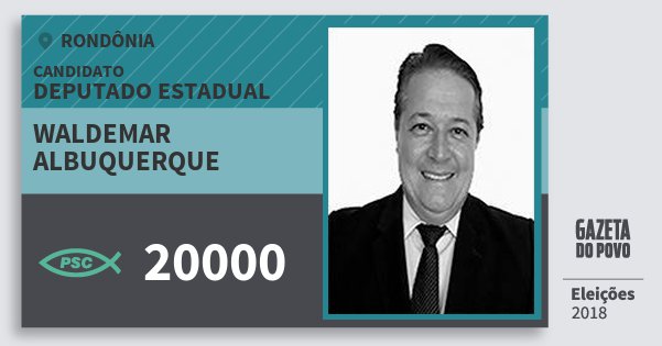 Santinho Waldemar Albuquerque 20000 (PSC) Deputado Estadual | Rondônia | Eleições 2018 Santinho Waldemar Albuquerque 20000 (PSC) Deputado Estadual | Rondônia | Eleições 2018