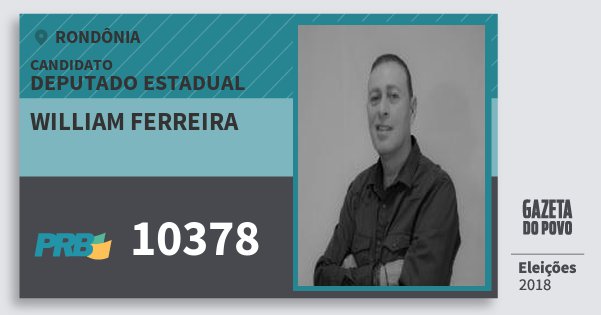 Santinho William Ferreira 10378 (PRB) Deputado Estadual | Rondônia | Eleições 2018 Santinho William Ferreira 10378 (PRB) Deputado Estadual | Rondônia | Eleições 2018