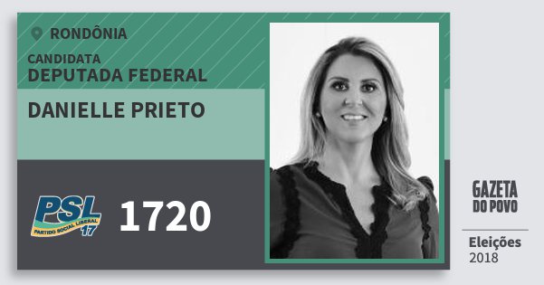 Santinho Danielle Prieto 1720 (PSL) Deputada Federal | Rondônia | Eleições 2018 Santinho Danielle Prieto 1720 (PSL) Deputada Federal | Rondônia | Eleições 2018