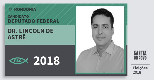 Santinho Dr. Lincoln de Astrê 2018 (PSC) Deputado Federal | Rondônia | Eleições 2018 Santinho Dr. Lincoln de Astrê 2018 (PSC) Deputado Federal | Rondônia | Eleições 2018