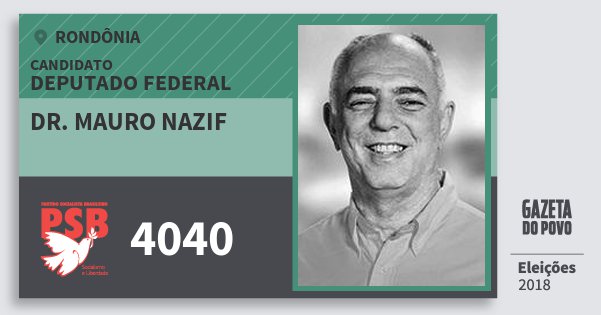 Santinho Dr. Mauro Nazif 4040 (PSB) Deputado Federal | Rondônia | Eleições 2018 Santinho Dr. Mauro Nazif 4040 (PSB) Deputado Federal | Rondônia | Eleições 2018