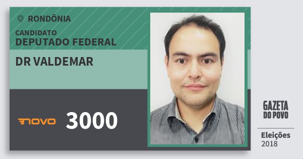 Santinho Dr Valdemar 3000 (NOVO) Deputado Federal | Rondônia | Eleições 2018 Santinho Dr Valdemar 3000 (NOVO) Deputado Federal | Rondônia | Eleições 2018