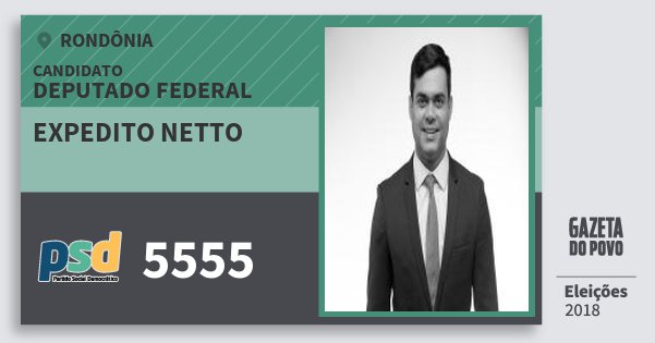 Santinho Expedito Netto 5555 (PSD) Deputado Federal | Rondônia | Eleições 2018 Santinho Expedito Netto 5555 (PSD) Deputado Federal | Rondônia | Eleições 2018