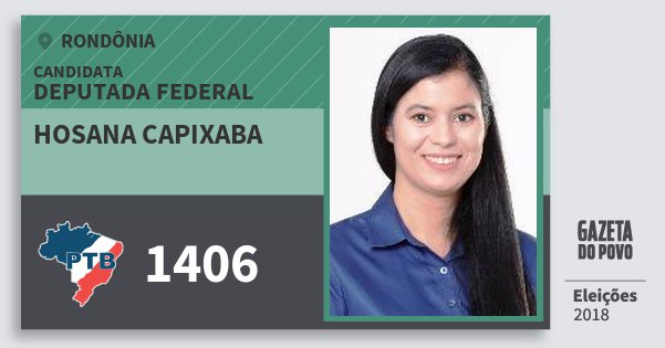 Santinho Hosana Capixaba 1406 (PTB) Deputada Federal | Rondônia | Eleições 2018 Santinho Hosana Capixaba 1406 (PTB) Deputada Federal | Rondônia | Eleições 2018