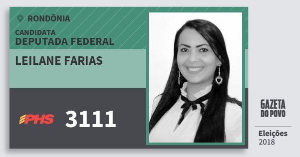 Santinho Leilane Farias 3111 (PHS) Deputada Federal | Rondônia | Eleições 2018 Santinho Leilane Farias 3111 (PHS) Deputada Federal | Rondônia | Eleições 2018