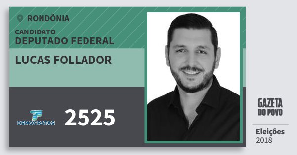 Santinho Lucas Follador 2525 (DEM) Deputado Federal | Rondônia | Eleições 2018 Santinho Lucas Follador 2525 (DEM) Deputado Federal | Rondônia | Eleições 2018