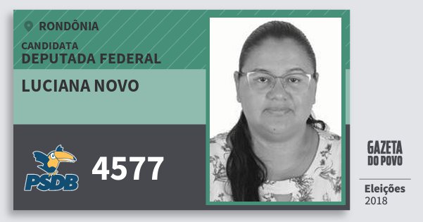 Santinho Luciana Novo 4577 (PSDB) Deputada Federal | Rondônia | Eleições 2018 Santinho Luciana Novo 4577 (PSDB) Deputada Federal | Rondônia | Eleições 2018