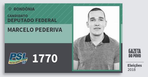 Santinho Marcelo Pederiva 1770 (PSL) Deputado Federal | Rondônia | Eleições 2018 Santinho Marcelo Pederiva 1770 (PSL) Deputado Federal | Rondônia | Eleições 2018