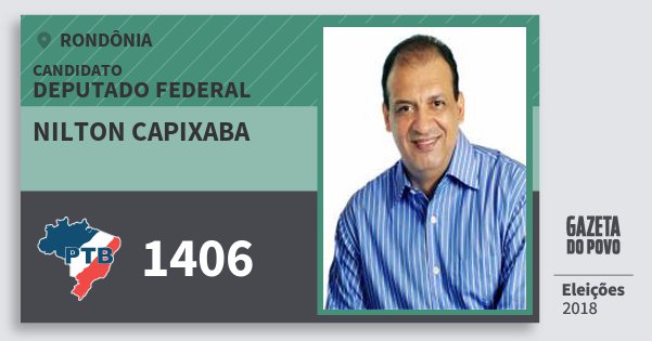 Santinho Nilton Capixaba 1406 (PTB) Deputado Federal | Rondônia | Eleições 2018 Santinho Nilton Capixaba 1406 (PTB) Deputado Federal | Rondônia | Eleições 2018