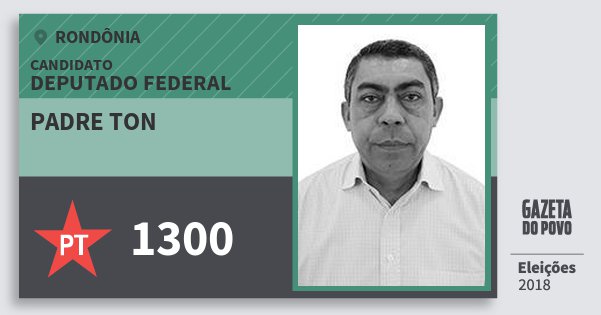 Santinho Padre Ton 1300 (PT) Deputado Federal | Rondônia | Eleições 2018 Santinho Padre Ton 1300 (PT) Deputado Federal | Rondônia | Eleições 2018