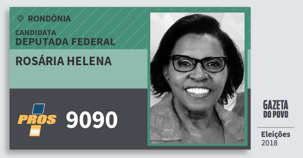 Santinho Rosária Helena 9090 (PROS) Deputada Federal | Rondônia | Eleições 2018 Santinho Rosária Helena 9090 (PROS) Deputada Federal | Rondônia | Eleições 2018