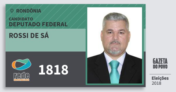 Santinho Rossi de Sá 1818 (REDE) Deputado Federal | Rondônia | Eleições 2018 Santinho Rossi de Sá 1818 (REDE) Deputado Federal | Rondônia | Eleições 2018