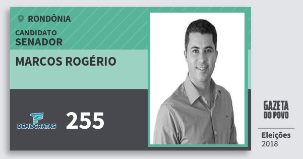 Santinho Marcos Rogério 255 (DEM) Senador | Rondônia | Eleições 2018 Santinho Marcos Rogério 255 (DEM) Senador | Rondônia | Eleições 2018